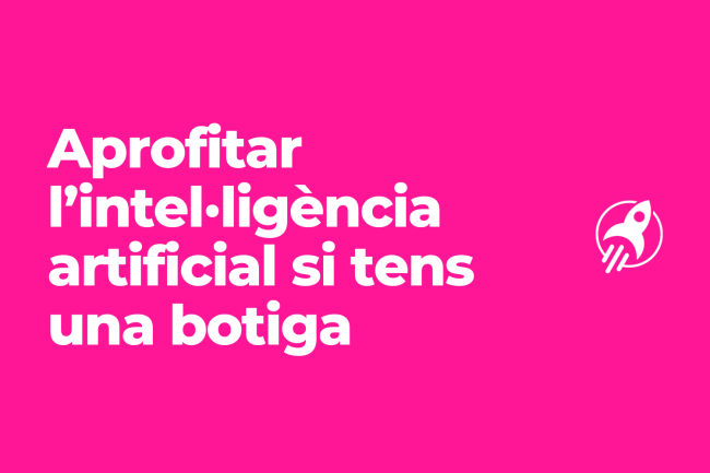 Utilitza la IA per la teva botiga